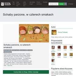 Przepis na Schaby parzone, w czterech smakach - chleba naszego - KatalogSmaków.pl