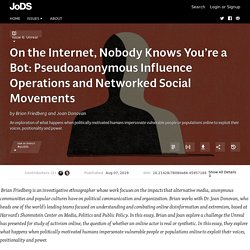 On the Internet, Nobody Knows You’re a Bot: Pseudoanonymous Influence Operations and Networked Social Movements · Journal of Design and Science