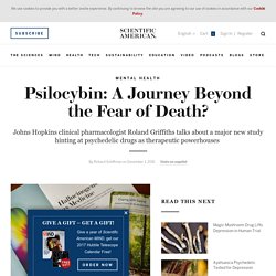 Psilocybin: A Journey beyond the Fear of Death?