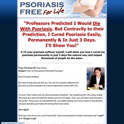 Psoriasis Remedy For Life - How to Cure Psoriasis Easily, Naturally and For Life