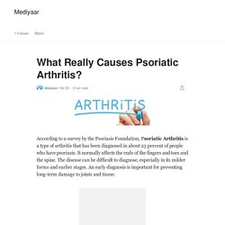 What Really Causes Psoriatic Arthritis?