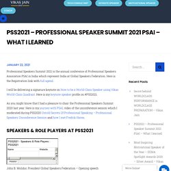 PSS2021 - Professional Speaker Summit 2021 PSAI - What I learned - Vikas Jain