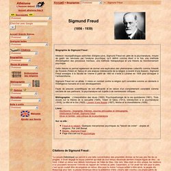 Biographie de Sigmund Freud, père de la psychanalyse, auteur de "L'avenir d'une illusion" et de la théorie de la sexualité; citations, bibliographie