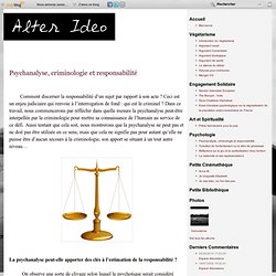 Psychanalyse, criminologie et responsabilité - Alter Ideo, blog engagé