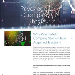 Why Psychedelic Company Stocks Have Acquired Traction?
