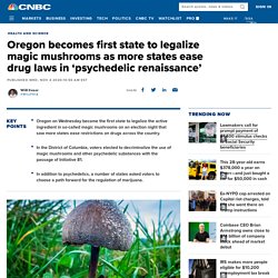 Oregon becomes first state to legalize magic mushrooms as more states ease drug laws in 'psychedelic renaissance'
