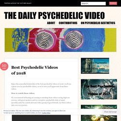 Best Psychedelic Videos of 2018