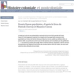 Frantz Fanon psychiatre, d'après le livre de Patrick Clervoy et Maurice Corcos - Histoire coloniale et postcoloniale