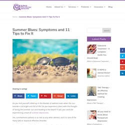 Summer Blues: Symptoms and 11 Tips to Fix It - Alpha Psychiatric Associates