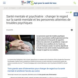 Santé mentale et psychiatrie : changer le regard sur la santé mentale et les personnes atteintes de troubles psychiques