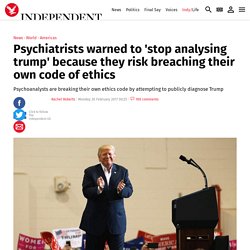 Psychiatrists warned to 'stop analysing trump' because they risk breaching their own code of ethics