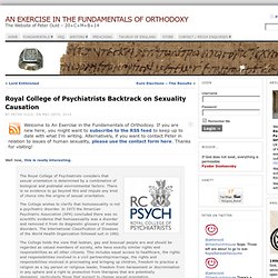 Royal College of Psychiatrists Backtrack on Sexuality Causation « An Exercise in the Fundamentals of Orthodoxy