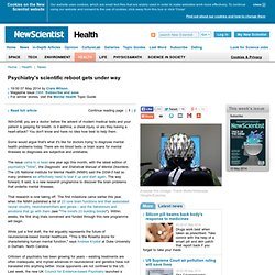 Psychiatry's scientific reboot gets under way - health - 07 May 2014