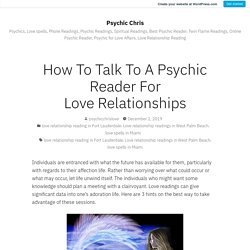 How To Talk To A Psychic Reader For Love Relationships