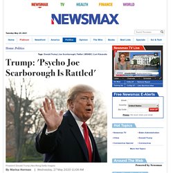 Trump: 'Psycho Joe Scarborough Is Rattled'