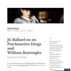 JG Ballard on on Psychoactive Drugs and William Burroughs – Biblioklept