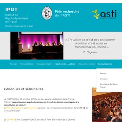 IPDT - INSTITUT PSYCHODYNAMIQUE DU TRAVAIL - Colloques et séminaires