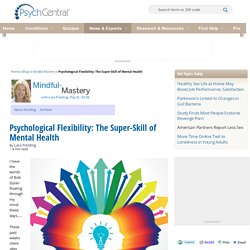 Psychological Flexibility: The Super-Skill of Mental Health