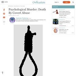 Psychological Murder: Death By Covert Abuse