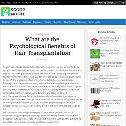 What are the Psychological Benefits of Hair Transplantation - Scoop Article