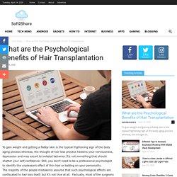 What are the Psychological Benefits of Hair Transplantation
