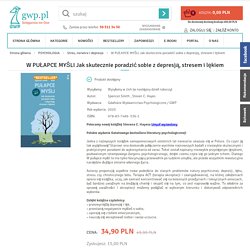W PUŁAPCE MYŚLI Jak skutecznie poradzić sobie z depresją, stresem i lękiem - GWP.pl - psychologiczna księgarnia internetowa