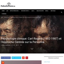 Psychologie clinique: Carl Rogers (1902-1987) et l’Approche Centrée sur la Personne