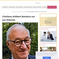 Citations d'Albert Bandura sur ses théories / Psychologie