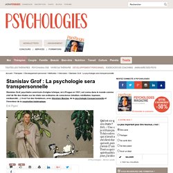 Stanislav Grof : La psychologie sera transpersonnelle
