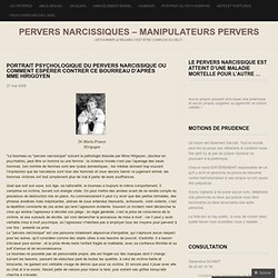 Portrait psychologique du pervers narcissique ou comment espérer contrer ce bourreau d’après Mme Hirigoyen « Pervers Narcissiques – Manipulateurs Pervers
