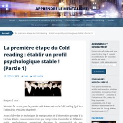 La première étape du Cold reading : établir un profil psychologique stable ! (Partie 1)