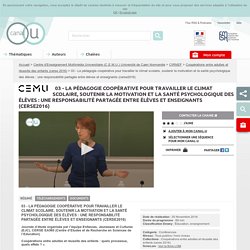 03 - La pédagogie coopérative pour travailler le climat scolaire, soutenir la motivation et la santé psychologique des élèves : une responsabilité partagée entre élèves et enseignants (cerse2016) - Centre d'Enseignement Multimédia Universitaire (C.E.M.U.)