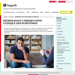 Editeur de tests psychologiques[SÉMIOLOGIE] L'observation clinique des symptômes - Hogrefe Editeur de tests psychologiques