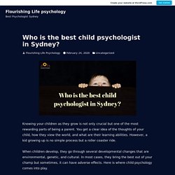 Who is the best child psychologist in Sydney? – Flourishing Life psychology