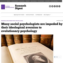 Many social psychologists are impeded by their ideological aversion to evolutionary psychology