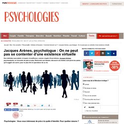 Jacques Arènes, psychologue : « On ne peut pas se contenter d’une existence virtuelle »