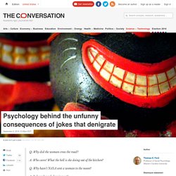 Psychology behind the unfunny consequences of jokes that denigrate
