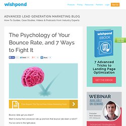 The Psychology of Your Bounce Rate, and 7 Ways to Fight It - Advanced Lead Generation Marketing Blog