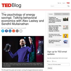 The psychology of energy savings: A Q&A with Alex Laskey and Sendhil Mullainathan