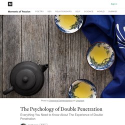 The Psychology of Double Penetration - Moments of Passion - Medium