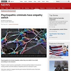 Psychopathic criminals have empathy switch