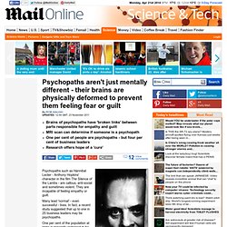 Psychopaths aren't just mentally different - their brains are physically deformed to prevent them feeling fear or guilt