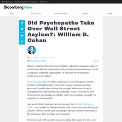 Did Psychopaths Take Over Wall Street Asylum?: William D. Cohan