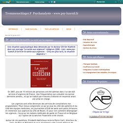 -ENQUETE DE SANTE: La vérité sur les urgences- - TROMMENSCHLAGER FRANCK -PSYCHANALYSTE ET PSYCHOSOCIOLOGUE SECTEUR LUXEUIL-LES-BAINS, LURE, SAULX, HAUTE SAONE 70 ET BESANÇON 25.