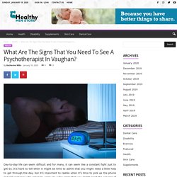 What Are The Signs That You Need To See A Psychotherapist In Vaughan? - HealthyMenStore