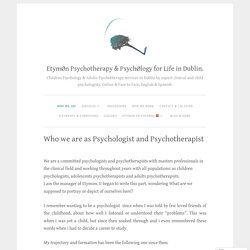 Who we are as Psychologist and Psychotherapist – EtymØn Psychotherapy & PsychØlogy for Life in Dublin.