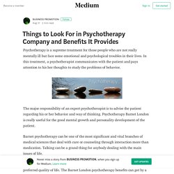 Things to Look For in Psychotherapy Company and Benefits It Provides