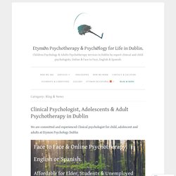 Blog & News – EtymØn Psychotherapy & PsychØlogy for Life in Dublin.