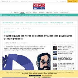 Psylab : quand les héros des séries TV aident les psychiatres et leurs patients
