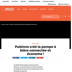 Pubinno créé la pompe à bière connectée et économe !